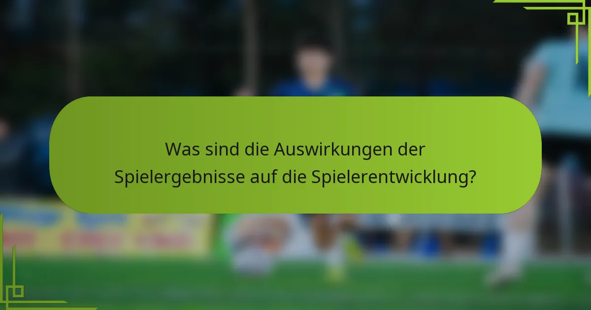 Was sind die Auswirkungen der Spielergebnisse auf die Spielerentwicklung?