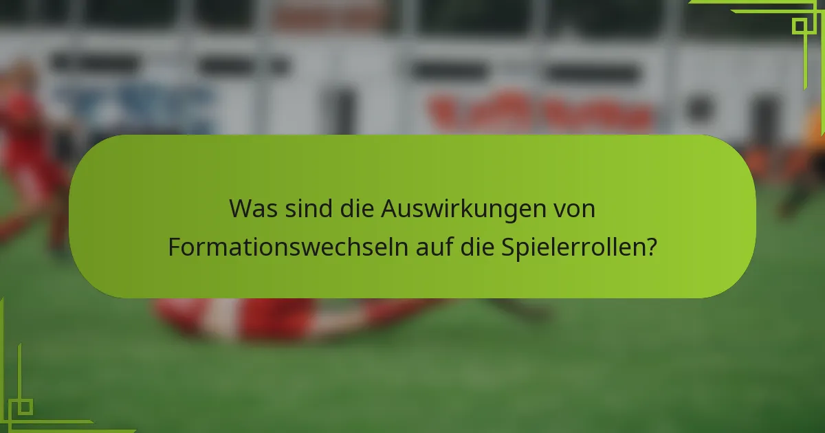 Was sind die Auswirkungen von Formationswechseln auf die Spielerrollen?