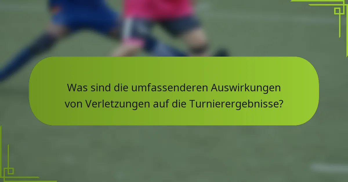 Was sind die umfassenderen Auswirkungen von Verletzungen auf die Turnierergebnisse?