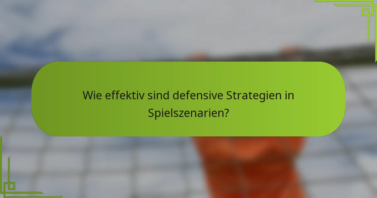 Wie effektiv sind defensive Strategien in Spielszenarien?